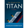 The Wreck of the Titan: Or: Futility, and Other Stories
