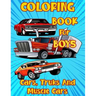 Coloring Book for Boys Cars, Trucks and Muscle Cars: Cool Vehicles, Supercars and more popular Cars for Kids ages 4-8, 8-12