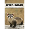 Wild Again: The Struggle to Save the Black-Footed Ferret