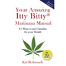 Your Amazing Itty Bitty Marijuana Manual: 15 Ways to Use Cannabis for Your Health