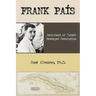 Frank Pais: Architect of Cuba's Betrayed Revolution