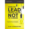 How to Lead When You're Not in Charge Study Guide: Leveraging Influence When You Lack Authority