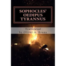 Sophocles' Oedipus Tyrannus: A New Translation for Today's Audiences and Readers