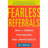 Fearless Referrals: Boost Your Confidence, Break Down Doors, and Build a Powerful Client List