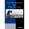 God and Mammon and What Was Lost