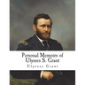 Personal Memoirs of Ulysses S. Grant