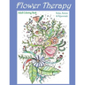 Flower Therapy: Adult Coloring Book: Relax, Renew & Rejuvenate