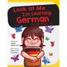 Look At Me I'm Learning German: A Story For Ages 3-6