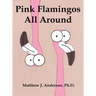 Pink Flamingos All Around