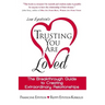 Trusting You Are Loved: The Breakthrough Guide to Creating Extraordinary Relationships