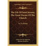 The Life of Saint Jerome, the Great Doctor of the Church: In Six Books