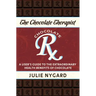 The Chocolate Therapist: A User's Guide to the Extraordinary Health Benefits of Chocolate (Revised Edition)