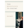 The Resistance to Poetry