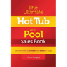 The Ultimate Hot Tub and Pool $Ales Book: Discover How to Double Your $Ales in 7 Days