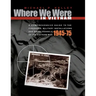 Where We Were in Vietnam: A Comprehensive Guide to the Firebases, Military Installations and Naval Vessels of the Vietnam War - 1945-75