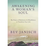 Awakening a Woman's Soul: The Power of Meditation and Mindfulness to Transform Your Life