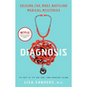 Diagnosis: Solving the Most Baffling Medical Mysteries
