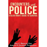 Encounters with Police: A Black Man's Guide to Survival