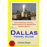 Dallas Travel Guide: Sightseeing, Hotel, Restaurant & Shopping Highlights