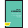 America Becomes Urban: The Development of U.S. Cities and Towns, 1780-1980