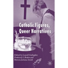 Catholic Figures, Queer Narratives