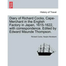 Diary of Richard Cocks, Cape-Merchant in the English Factory in Japan, 1615-1622, with Correspondence. Edited by Edward Maunde Thompson.