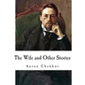 The Wife and Other Stories: Anton Chekhov