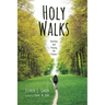 Holy Walks: Learning and Praying the Psalms