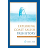 Exploring Coast Salish Prehistory: The Archaeology of San Juan Island
