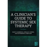 A Clinician's Guide to Systemic Sex Therapy