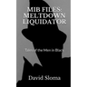 MIB Files: Meltdown Liquidator - Tales of the Men In Black