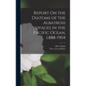 Report On the Diatoms of the Albatross Voyages in the Pacific Ocean, L888-1904
