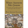 When Aseneth Met Joseph: A Late Antique Tale of the Biblical Patriarch and His Egyptian Wife, Reconsidered
