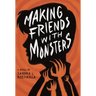 Making Friends With Monsters