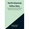North American Yellow Bats, 'Dasypterus, ' and a List of the Named Kinds of the Genus Lasiurus Gray
