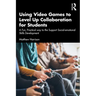 Using Video Games to Level Up Collaboration for Students: A Fun, Practical Way to Support Social-emotional Skills Development