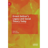 Ernest Gellner's Legacy and Social Theory Today