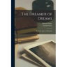 The Dreamer of Dreams: By Marie, Queen of Romania