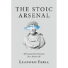 The Stoic Arsenal: 40 Lessons from Stoicism for a Better Life