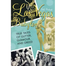 Las Vegas Babylon: The True Tales of Glitter, Glamour, and Greed