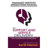 Vol. 4 - Support and Service Delivery: Sops for Client Relationships, Service Delivery, Scheduled Maintenance, and All about Backups