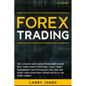 Forex Trading: The Ultimate and Complete Beginner's Guide with Three Simple Strategies, Tools, Money Management and Psychology for Lo