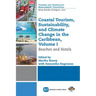 Coastal Tourism, Sustainability, and Climate Change in the Caribbean, Volume I: Beaches and Hotels