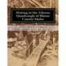 Mining in the Alturas Quadrangle of Blaine County Idaho