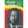 Walking A Mile In Your Shoes: My Spiritual Journey With Lucky Dube