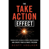 The Take Action Effect: Proven Steps to Build a Future-Proof Business & Create Your Ultimate Freedom