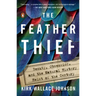 The Feather Thief: Beauty, Obsession, and the Natural History Heist of the Century