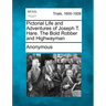 Pictorial Life and Adventures of Joseph T. Hare. the Bold Robber and Highwayman