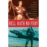 Hell Hath No Fury: True Profiles of Women at War from Antiquity to Iraq