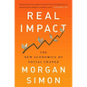Real Impact: The New Economics of Social Change